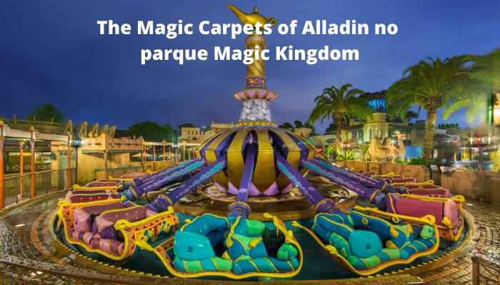 The Magic Carpets of Alladin: leve seu filho nesta atração e sinta-se como o Alladin.